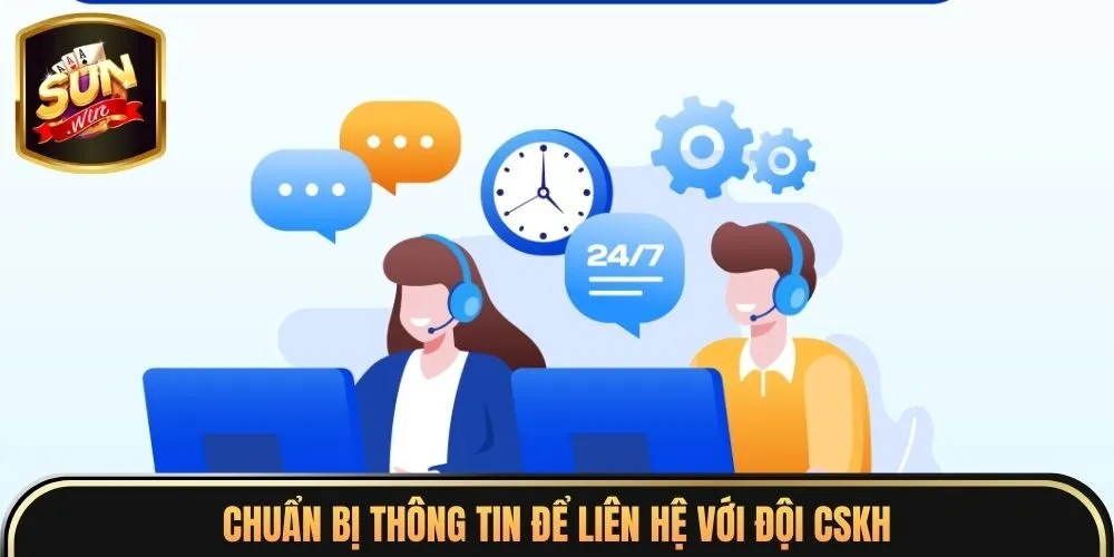 Liên Hệ Sunwin 4 Chuẩn bị thông tin để liên hệ với đội CSKH