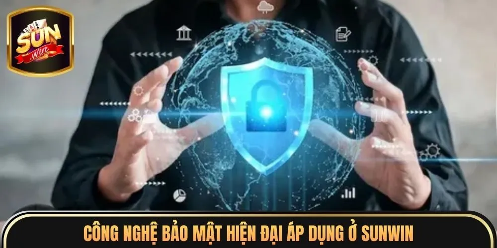 Chính Sách Bảo Mật 4 Công nghệ bảo mật hiện đại áp dụng ở Sunwin