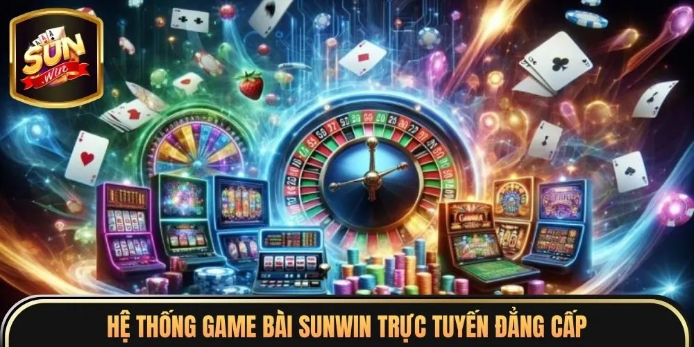 Game Bài Sunwin 1 Hệ thống game bài sunwin trực tuyến đẳng cấp