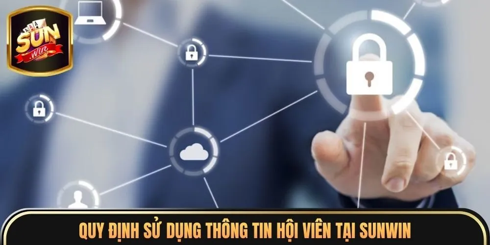 Chính Sách Bảo Mật 3 Quy định sử dụng thông tin hội viên tại sunwin