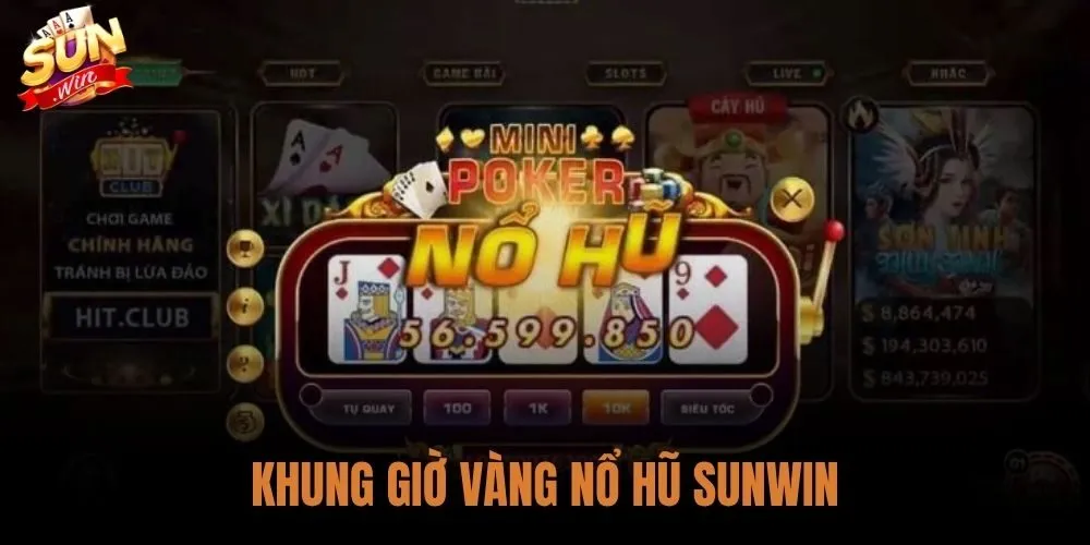 Khung Giờ Vàng Nổ Hũ Sunwin - 3 Mốc Săn Jackpot Bùng Nổ 9 Khung Giờ Vàng Nổ Hũ Sunwin