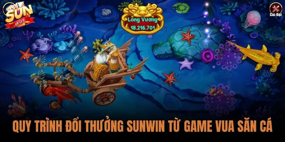 quy-trinh-doi-thuong-sunwin-tu-game-vua-san-ca